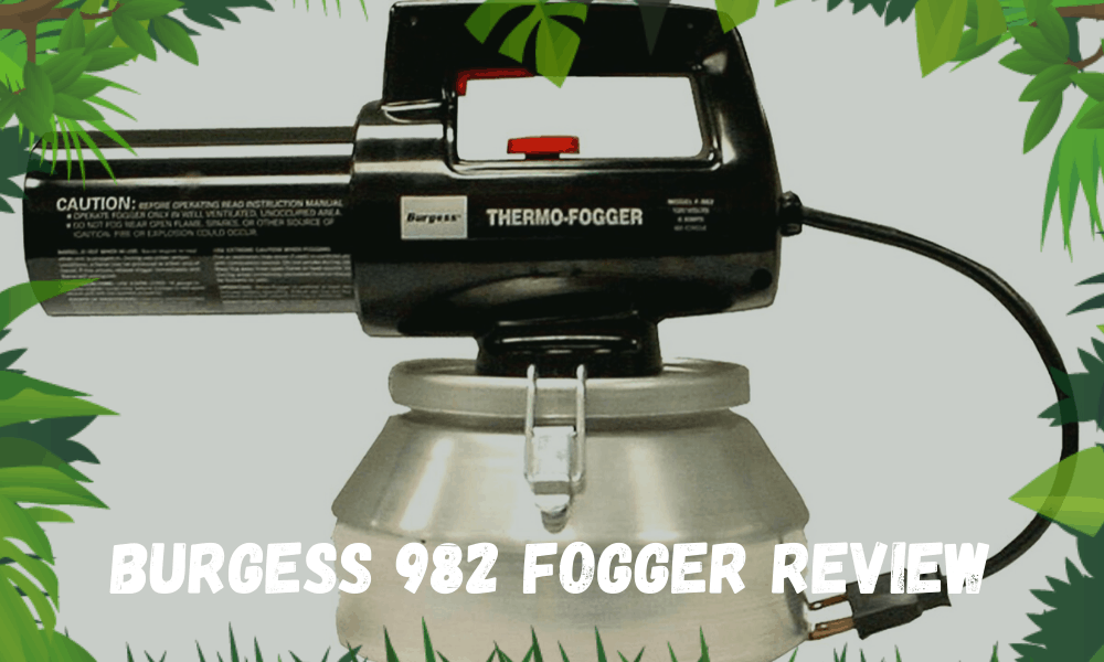 Burgess 982 Fogger Review